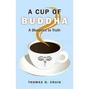 A Cup of Buddha: A Blueprint to Truth, Used [Paperback]