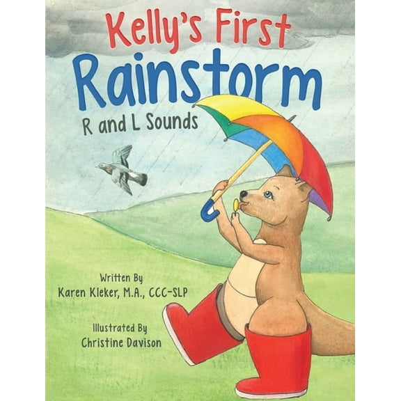The Kelly Books Kelly's First Rainstorm - R and L Sounds: A Speech Therapy Tool for Children Ages 5-10 Years, Book 1, (Paperback)
