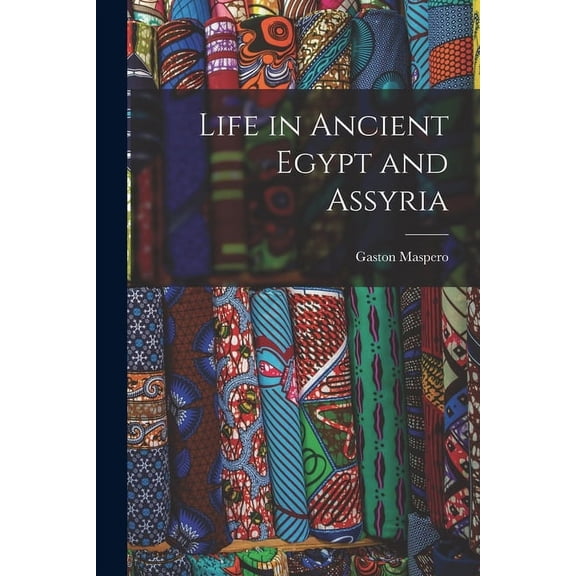 Life in Ancient Egypt and Assyria