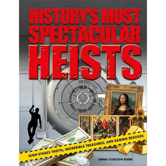 History's Most Spectacular Heists: High-Stakes Thefts, Incredible Treasures, and Daring Rescues, (Hardcover)