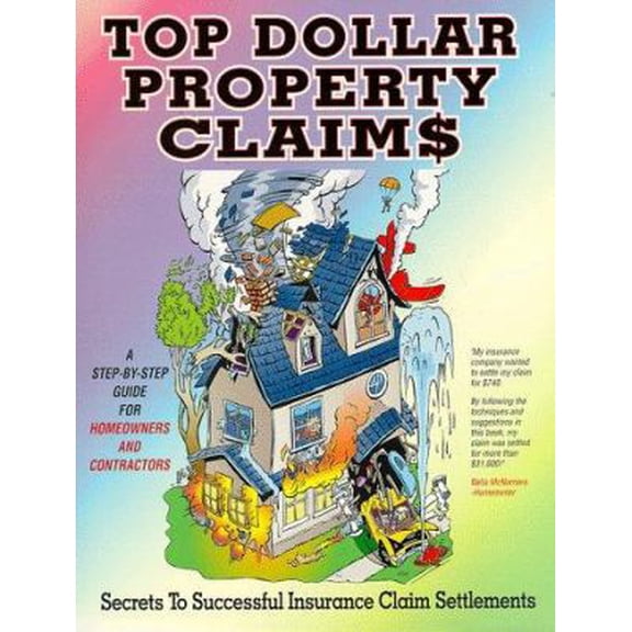 Pre-Owned Top Dollar Property Claims: Secrets to Successful Insurance Claim Settlements (Paperback) 0965453715 9780965453714