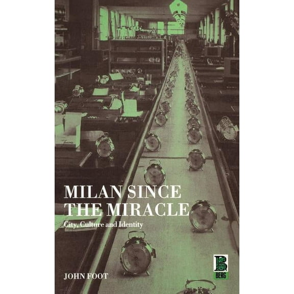 Milan Since the Miracle: City, Culture and Identity, (Hardcover)