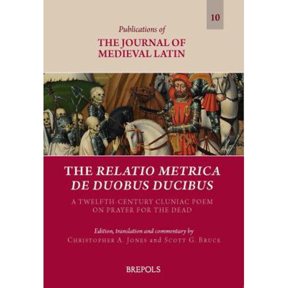 Pre-Owned The Relatio Metrica de Duobus Ducibus: A Twelfth-Century Cluniac Poem on Prayer for the Dead (Paperback) 2503568270 9782503568270
