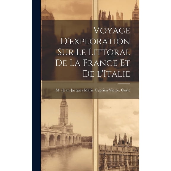 Voyage d'exploration sur le littoral de la France et de l'Italie (Hardcover)