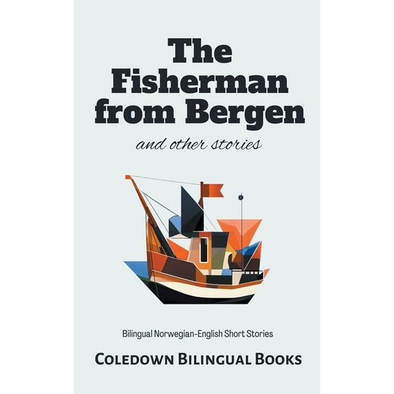 The Fisherman from Bergen and Other Stories: Bilingual Norwegian-English Short Stories, (Paperback)