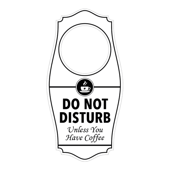 Signs ByLITA Do Not Disturb. Unless You Have Coffee Door Hanger - White, 4" x 8"