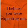 thumbnail image 2 of I Believe You Were Expecting Me Toddler Boy Girl T Shirt Infant Toddler Brisco Brands 2T, 2 of 6