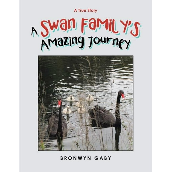 A Swan Family's Amazing Journey : A True Story (Paperback)