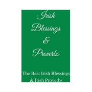 Irish Blessings & Proverbs: The Best Irish Blessings & Irish Proverbs (A Great Irish Gift Idea!) (Hardcover)