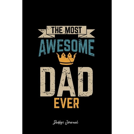Daddys Journal : Dot Grid Gift Idea - Awesome Dad Worlds Best Daddy Ever Father Day Journal - black Dotted Diary, Planner, Gratitude, Writing, Travel, Goal, Bullet Notebook - 6x9 120 (Best Ever Phone In The World)