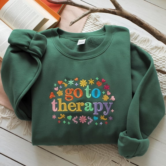 Embroidered Go To Therapy Sweatshirt, Mental Health Apparel