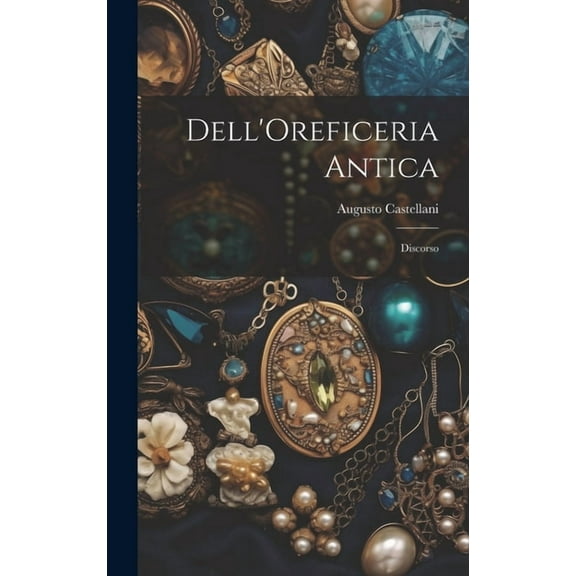 Dell'Oreficeria Antica: Discorso (Hardcover)