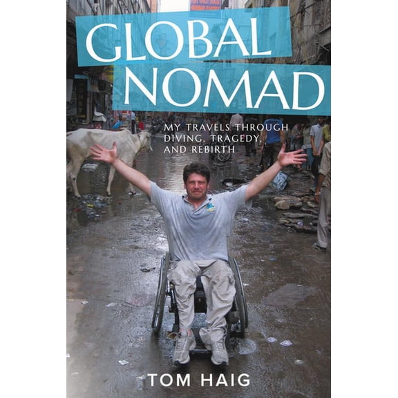 Global Nomad: My Travels Through Diving, Tragedy, and Rebirth, (Paperback)