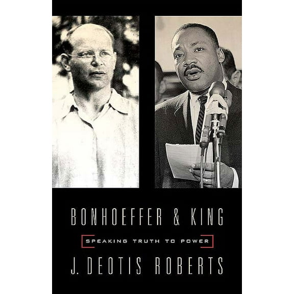Bonhoeffer and King: Speaking Truth to Power (Paperback)