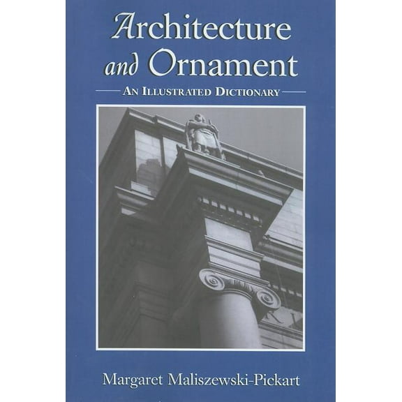 Architecture and Ornament: An Illustrated Dictionary (Paperback)
