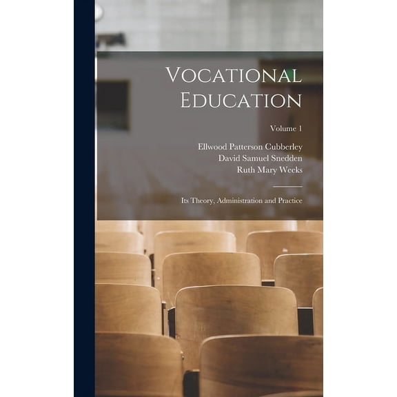 Vocational Education: Its Theory, Administration and Practice; Volume 1, (Hardcover)