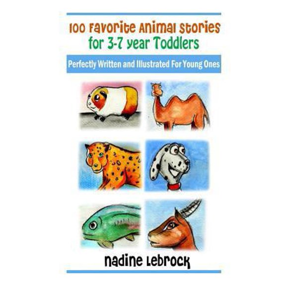 Pre-Owned 100 Favorite Animal Stories for 3-7 Year Old Toddlers: Perfectly Written and Illustrated for Young Ones (Paperback) 1490449248 9781490449241