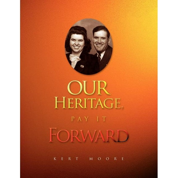 Our Heritage, Pay It Forward (Paperback)