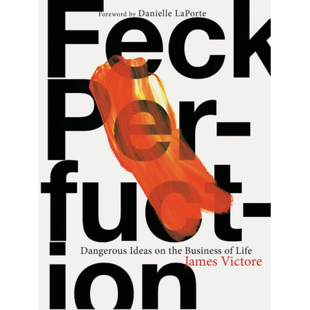 Feck Perfuction: Dangerous Ideas on the Business of Life (Business Books, Graphic Design Books, Books on