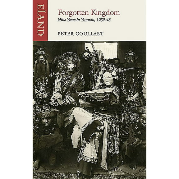 Forgotten Kingdom: Nine Years in Yunnan, 1939-48, (Paperback)