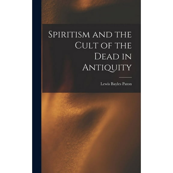 Spiritism and the Cult of the Dead in Antiquity, (Hardcover)