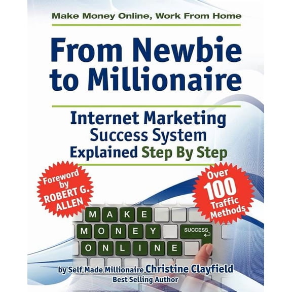Make Money Online. Work from Home. from Newbie to Millionaire: An Internet Marketing Success System Explained in Easy St, (Paperback)