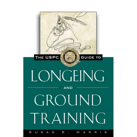 Howell Equestrian Library The Uspc Guide to Longeing and Ground Training, (Hardcover)