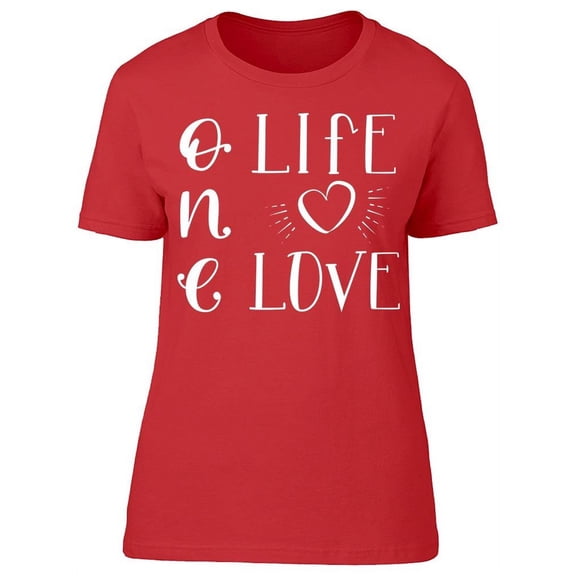 There Is One Life One Love T-Shirt Women -Image by Shutterstock, Female 3X-Large