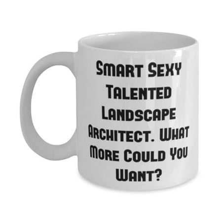 

Brilliant Landscape Architect Gifts Smart Sexy Talented Landscape. Sarcastic 15oz Mug For Coworkers Cup From Colleagues