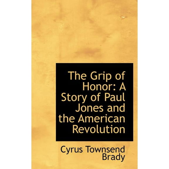 The Grip of Honor : A Story of Paul Jones and the American Revolution (Hardcover)