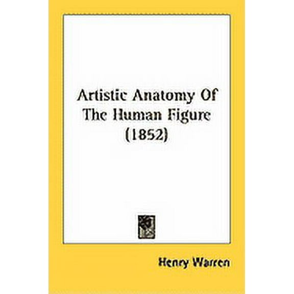 Artistic Anatomy Of The Human Figure (1852) (Paperback)