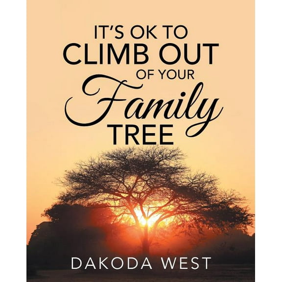 It's Ok to Climb Out of Your Family Tree (Paperback)