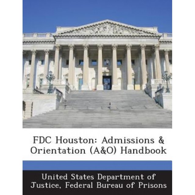 Fdc Houston: Admissions & Orientation (A&o) Handbook