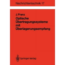 Nachrichtentechnik Optische Übertragungssysteme Mit Überlagerungsempfang: Berechnung, Optimierung, Vergleich, Book 17, (Paperback)