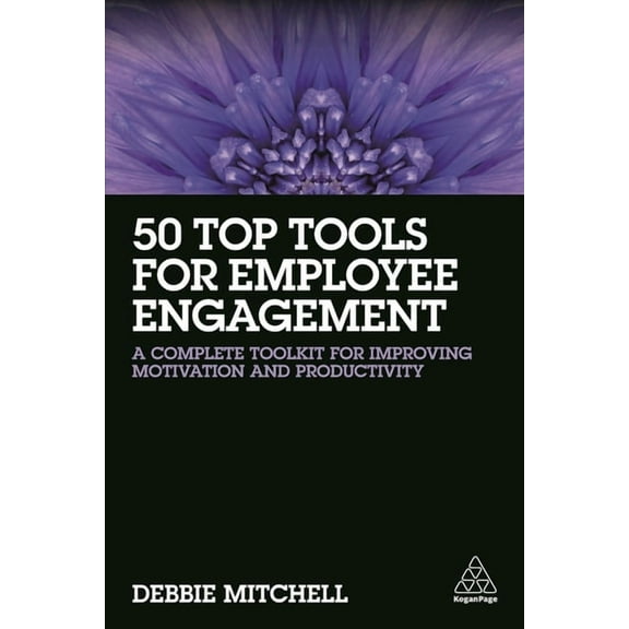 50 Top Tools for Employee Engagement: A Complete Toolkit for Improving Motivation and Productivity, (Paperback)