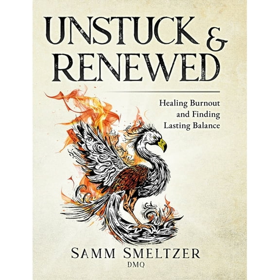 Unstuck & Renewed: Healing Burnout and Finding Lasting Balance, (Paperback)