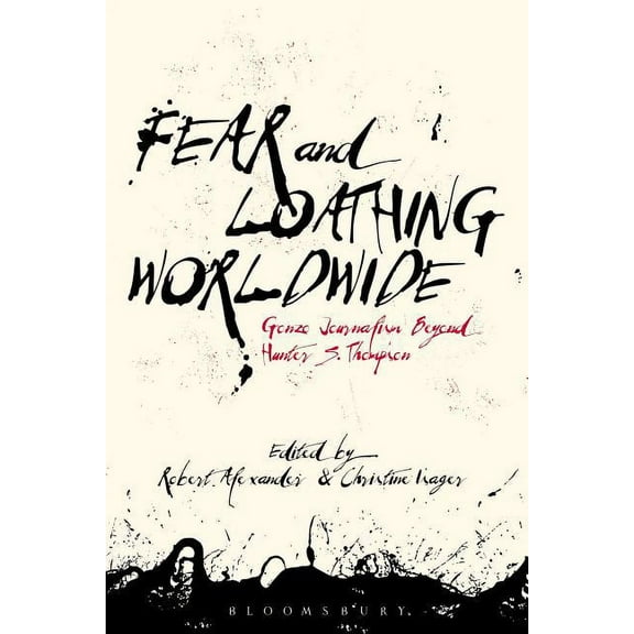 Fear and Loathing Worldwide: Gonzo Journalism Beyond Hunter S. Thompson, (Hardcover)