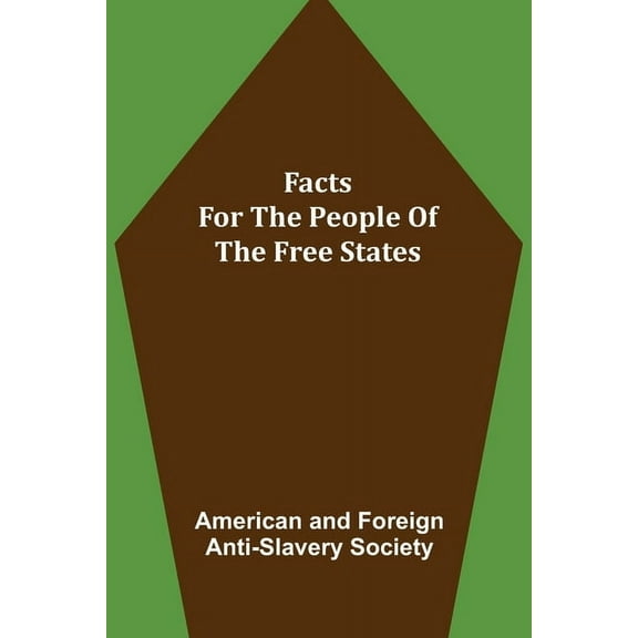 Facts for the People of the Free States, (Paperback)