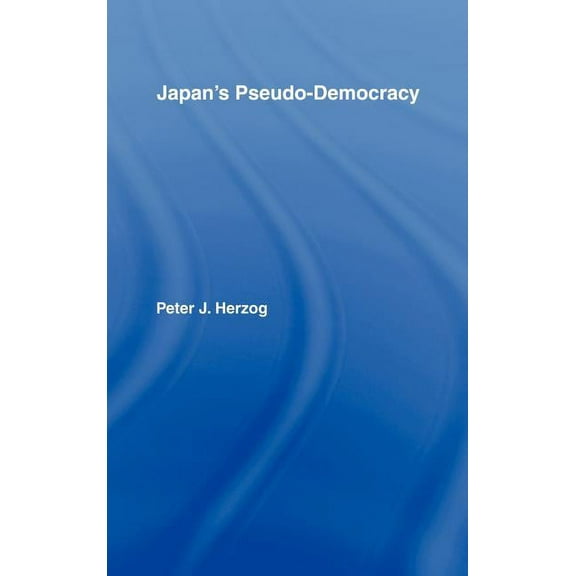 Japan's Pseudo-Democracy, (Hardcover)