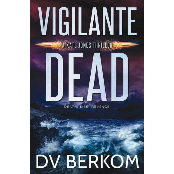 Kate Jones Thriller Vigilante Dead: A Kate Jones Thriller, Book 8, (Paperback)
