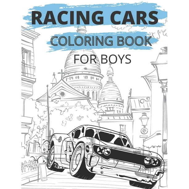 Download Racing Cars Coloring Book For Boys Colouring Pages For Children Super Sport Car Funny Gifts For Kids Paperback Walmart Com Walmart Com