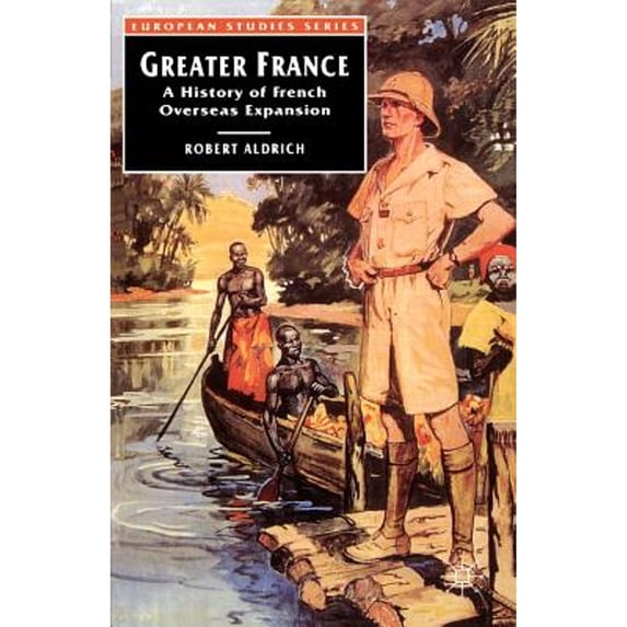 Pre-Owned Greater France: A History of British Overseas Expansion (Paperback) 0312160003 9780312160005