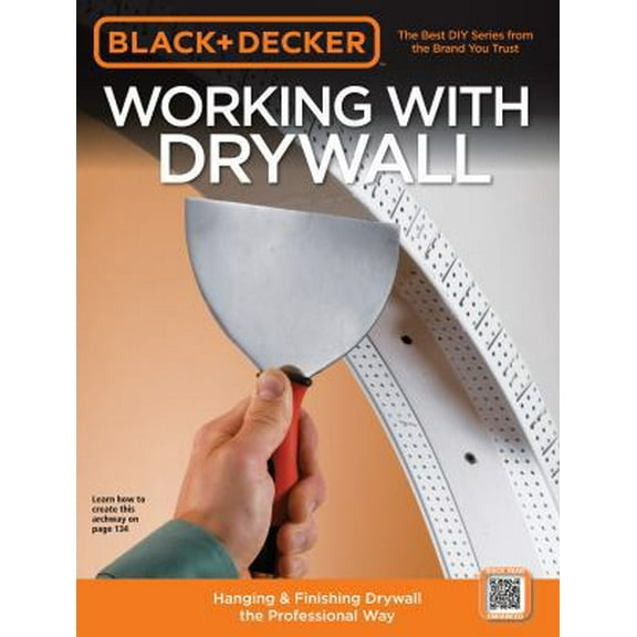 Pre-Owned Black & Decker Working with Drywall: Hanging & Finishing Drywall the Professional Way (Paperback) 1589234774 9781589234772