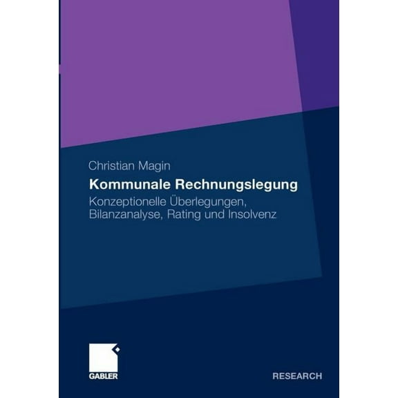 Kommunale Rechnungslegung: Konzeptionelle Ãberlegungen, Bilanzanalyse, Rating Und Insolvenz, (Paperback)
