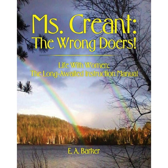 Ms. Creant: The Wrong Doers!: Life With Women: The Long-Awaited Instruction Manual, (Paperback)