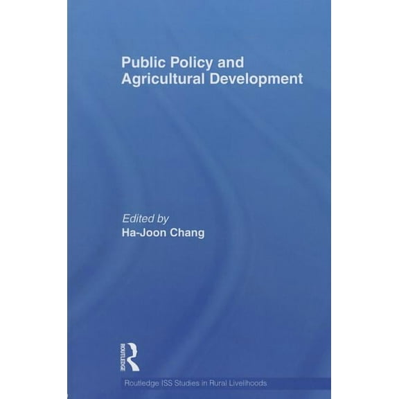 Routledge ISS Studies in Rural Livelihoo Public Policy and Agricultural Development, (Paperback)