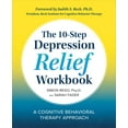 thumbnail image 2 of Pre-Owned The 10-Step Depression Relief Workbook: A Cognitive Behavioral Therapy Approach (Paperback) 1939754364 9781939754363, 2 of 2