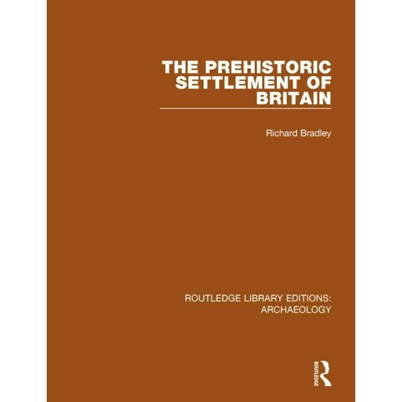 Routledge Library Editions: Archaeology The Prehistoric Settlement of Britain, (Paperback)