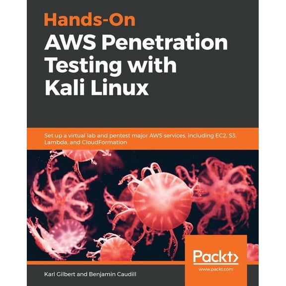 Hands-On AWS Penetration Testing with Kali Linux: Set up a virtual lab and pentest major AWS services, including EC2, S3, Lambda, and CloudFormation (Paperback)