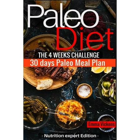 Paleo Diet the 4 Weeks Challenge: 30 Meal Plan to Weight-Loss & Live Healthy
